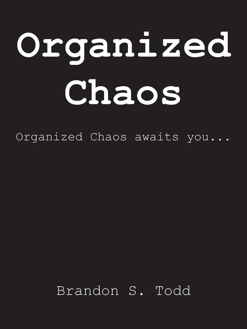 Title details for Organized Chaos by Brandon S. Todd - Available